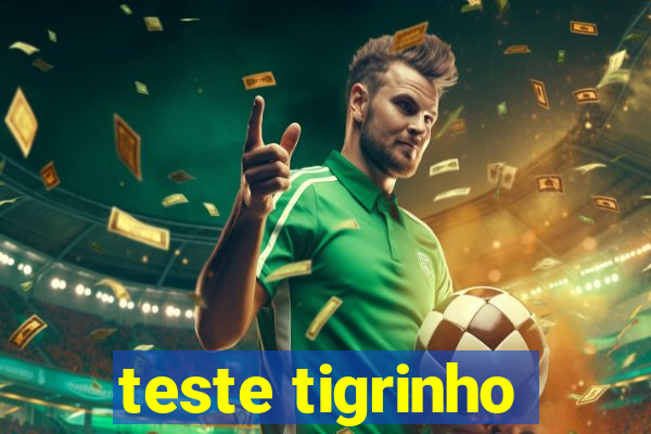 teste tigrinho